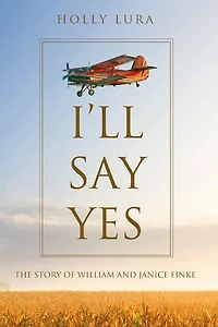 I'll Say Yes: The Story of William and Janice Finke