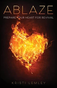 Ablaze: Prepare Your Heart for Revival