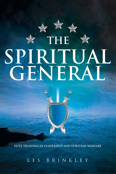 The Spiritual General: Elite Training in Leadership and Spiritual Warfare