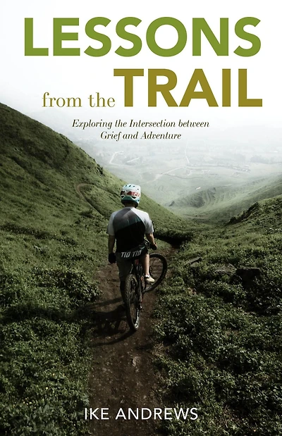 Lessons from the Trail: Exploring the Intersection between Grief and Adventure