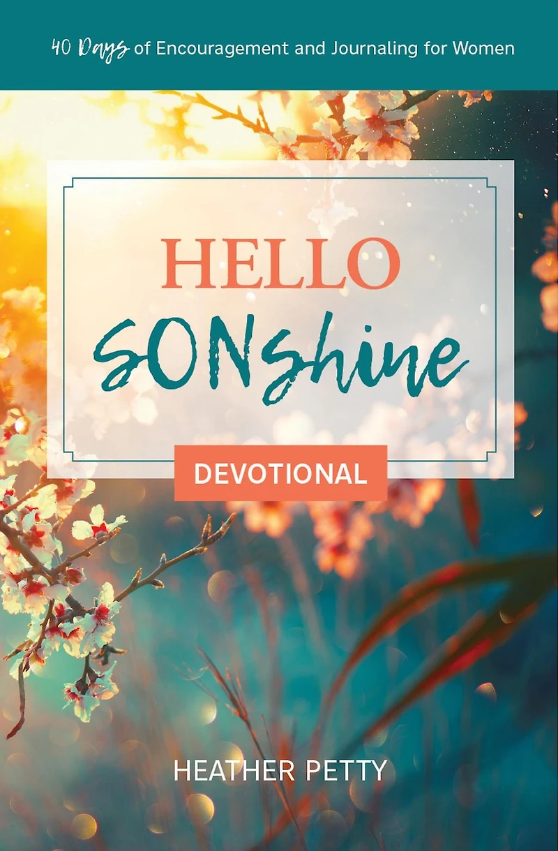 Hello SONshine Devotional: 40 Days of Encouragement and Journaling for Women