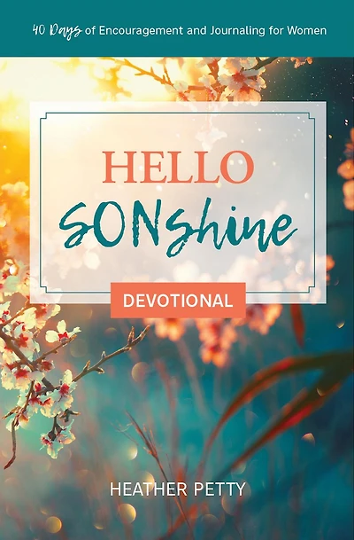 Hello SONshine Devotional: 40 Days of Encouragement and Journaling for Women