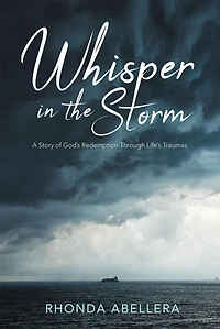 Whisper in the Storm: A Story of God's Redemption Through Life's Trauma