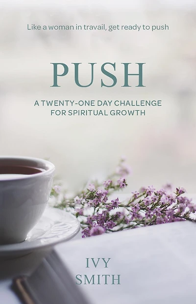 Push: A Twenty-One Day Challenge for Spiritual Growth
