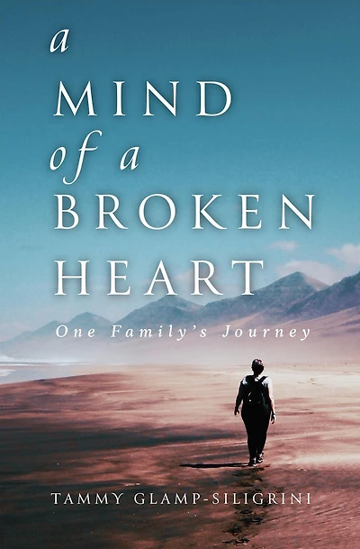 A Mind of a Broken Heart: One Family's Journey