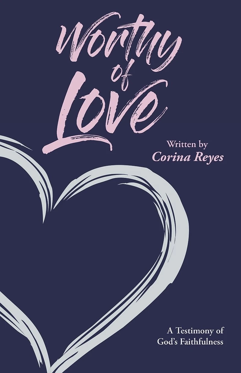 Worthy of Love: A Testimony God's Faithfulness