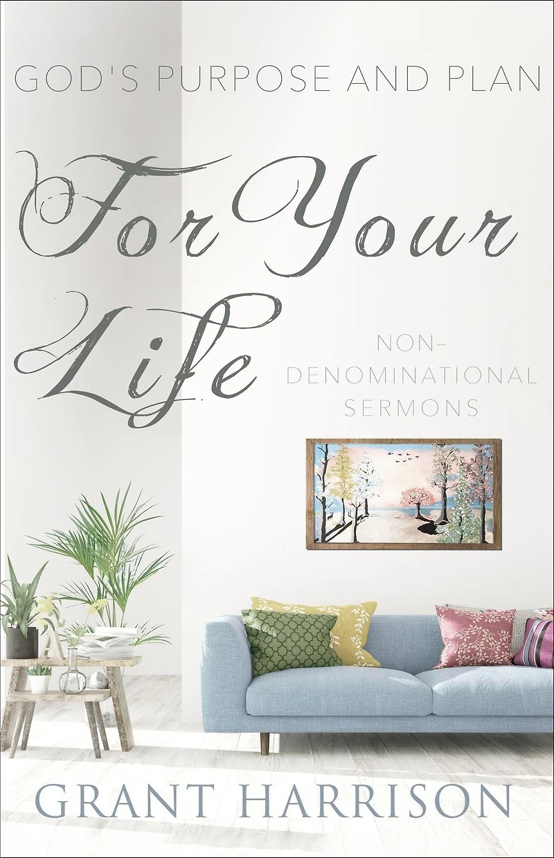 God's Purpose and Plan For Your Life: Non-Denominational Sermons