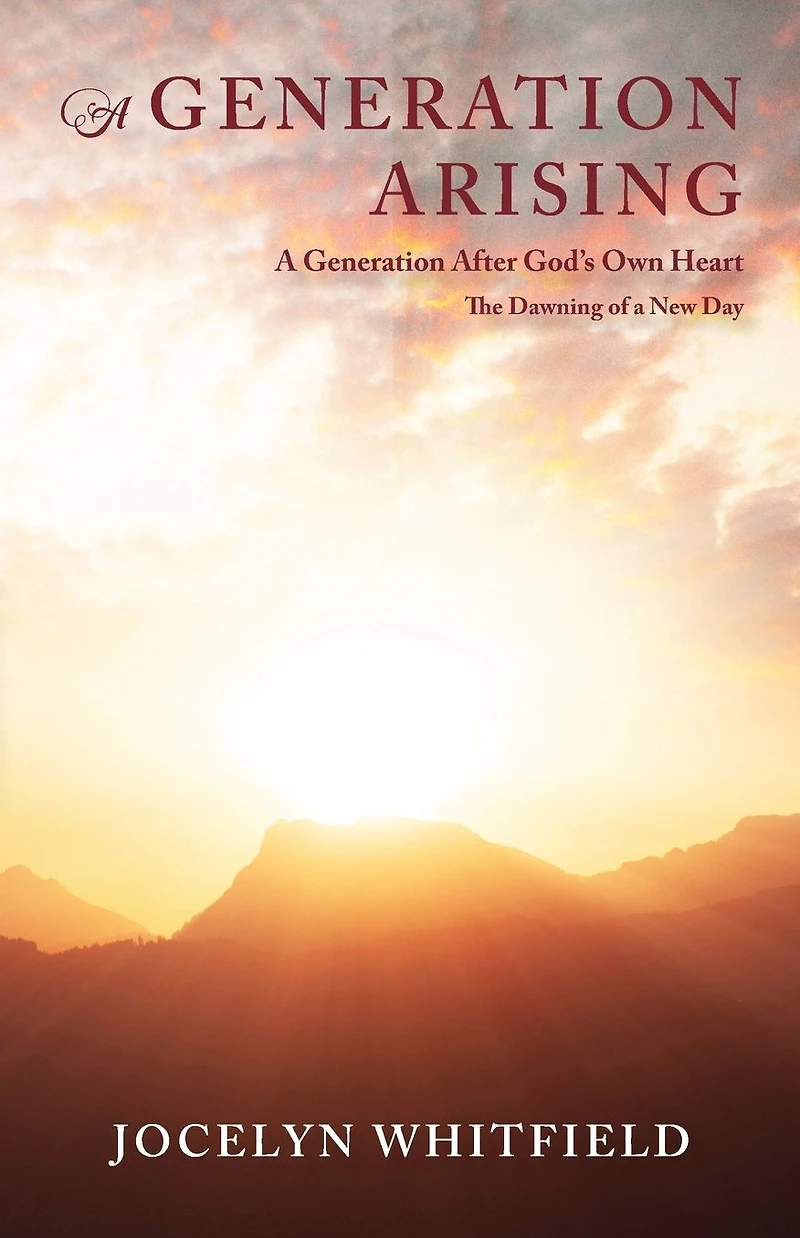 a Generation Arising: After God's Own Heart: The Dawning of New Day