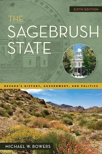 The Sagebrush State, 6th Edition: Nevada's History, Government, and Politics