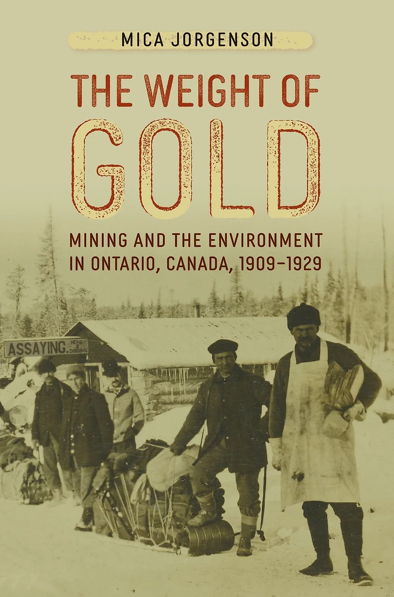 the Weight of Gold: Mining and Environment Ontario, Canada, 1909-1929