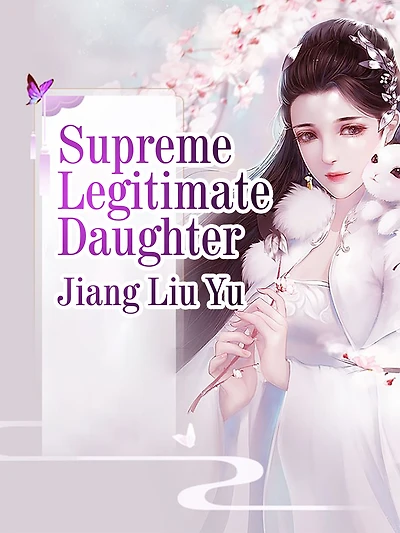Supreme Legitimate Daughter: Volume 1