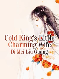 Cold King's Little Charming Wife: Volume 1