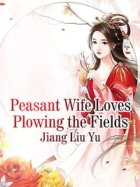 Peasant Wife Loves Plowing the Fields: Volume 1