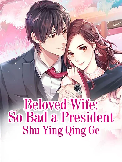 Beloved Wife: So Bad a President: Volume 1