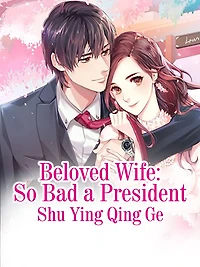 Beloved Wife: So Bad a President: Volume 1