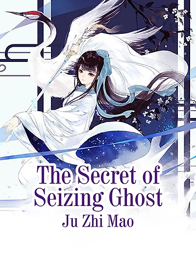 The Secret of Seizing Ghost: Volume 1