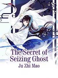 The Secret of Seizing Ghost: Volume 1