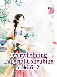 Overwhelming Imperial Concubine: Volume 1