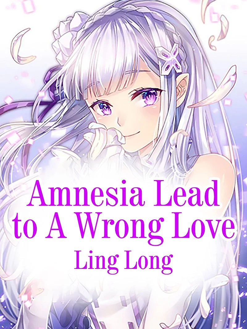 Amnesia Lead to A Wrong Love: Volume 1
