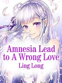 Amnesia Lead to A Wrong Love: Volume 1