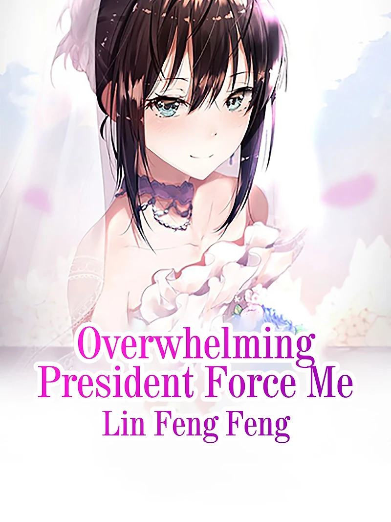 Overwhelming President Force Me: Volume 1