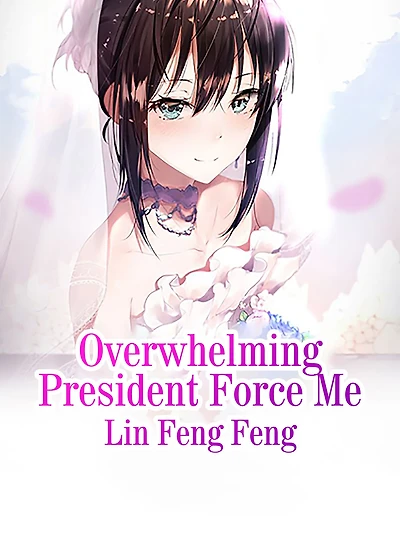 Overwhelming President Force Me: Volume 1