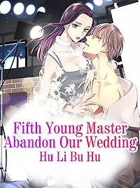 Fifth Young Master Abandon Our Wedding: Volume 1