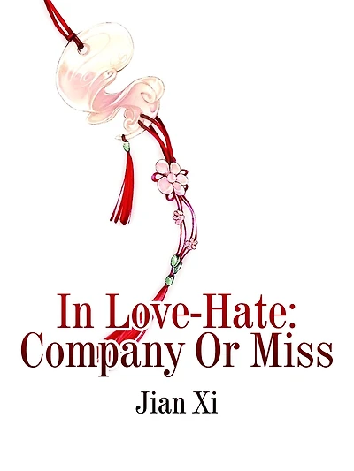 In Love-Hate: Company Or Miss: Volume 1