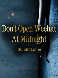 Don't Open Wechat At Midnight: Volume 1