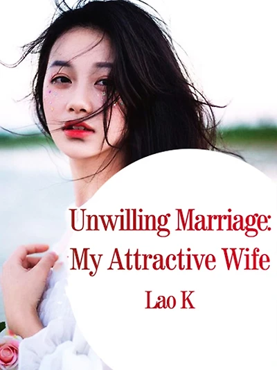 Unwilling Marriage: My Attractive Wife: Volume