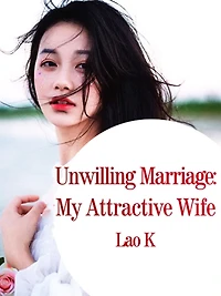 Unwilling Marriage: My Attractive Wife: Volume