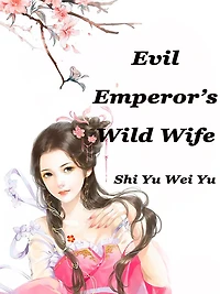 Evil Emperor's Wild Wife: Volume