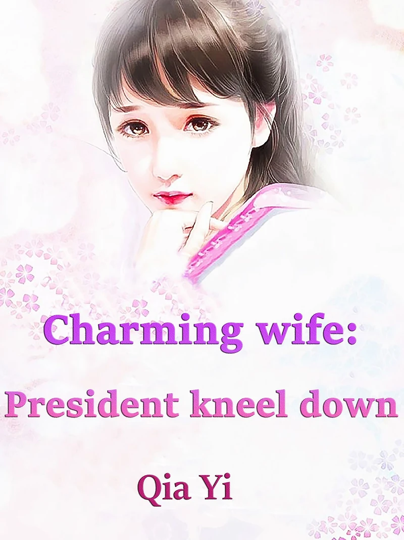 Charming wife: President kneel down: Volume 1