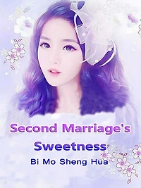Second Marriage's Sweetness: Volume 1