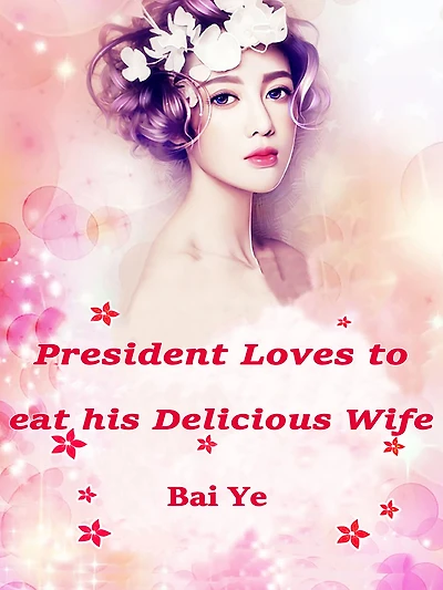 President Loves to eat his Delicious Wife: Volume 1