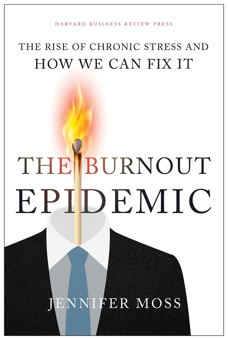 The Burnout Epidemic: Rise of Chronic Stress and How We Can Fix It