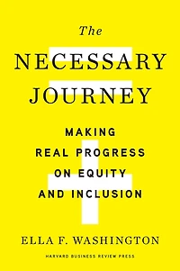 The Necessary Journey: Making Real Progress on Equity and Inclusion