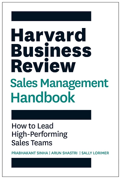 The Harvard Business Review Sales Management Handbook: How to Lead High-Performing Teams
