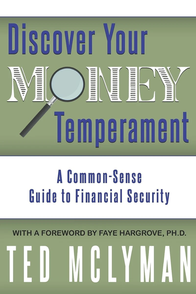 Discover Your Money Temperament: A Common-Sense Guide to Financial Security