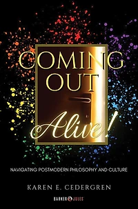 Coming Out Alive!: Navigating Postmodern Philosophy and Culture