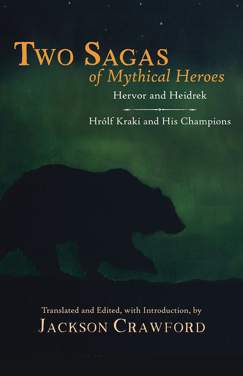 Two Sagas of Mythical Heroes: Hervor and Heidrek Hrólf Kraki His Champions