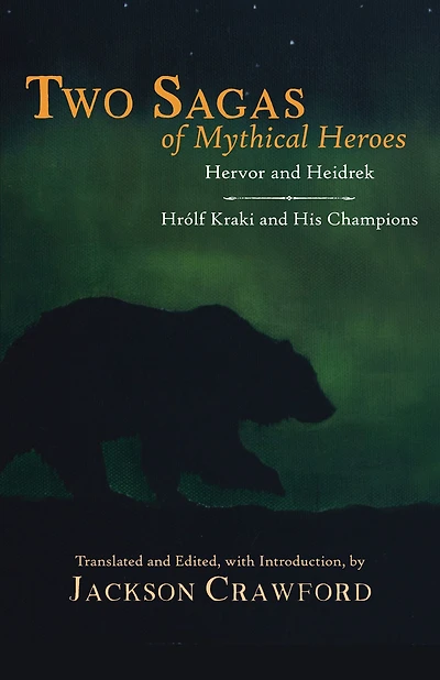 Two Sagas of Mythical Heroes: Hervor and Heidrek Hrólf Kraki His Champions