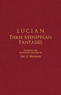 Lucian: Three Menippean Fantasies