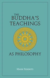 The Buddha's Teachings As Philosophy