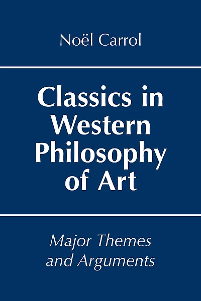 Classics Western Philosophy of Art: Major Themes and Arguments