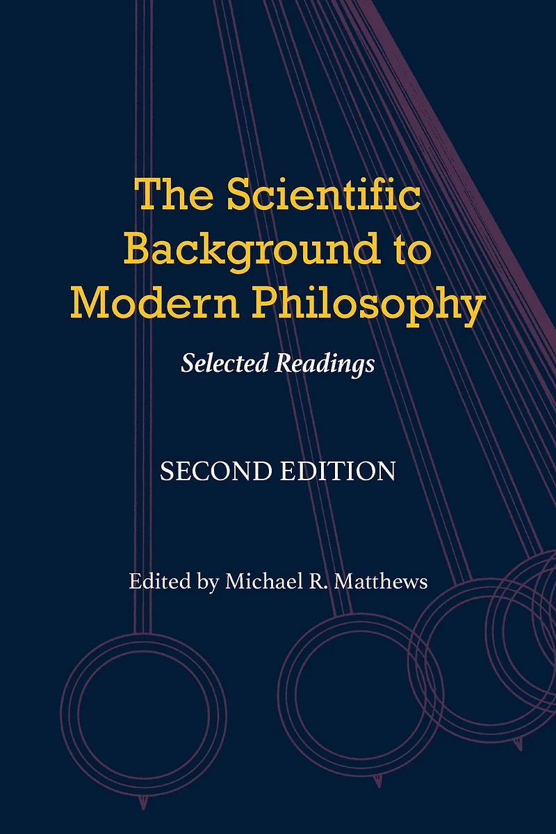 The Scientific Background to Modern Philosophy: Selected Readings