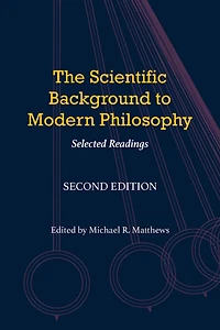 The Scientific Background to Modern Philosophy: Selected Readings