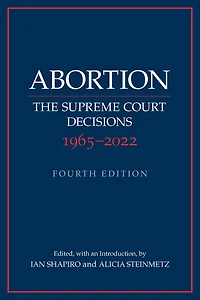 Abortion: The Supreme Court Decisions 1965-2022