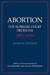 Abortion: The Supreme Court Decisions 1965-2022