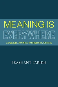 Meaning Is Everywhere: Language, Artificial Intelligence, Society